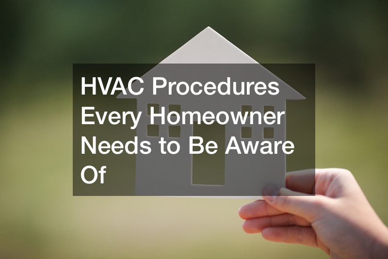 HVAC Procedures Every Homeowner Needs to Be Aware Of