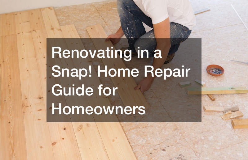 Renovating in a Snap! Home Repair Guide for Homeowners