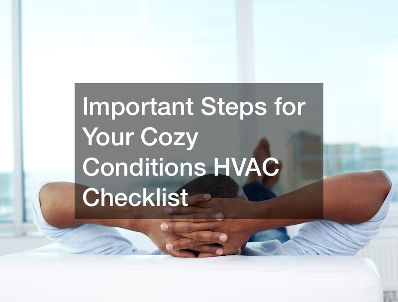Important Steps for Your Cozy Conditions HVAC Checklist