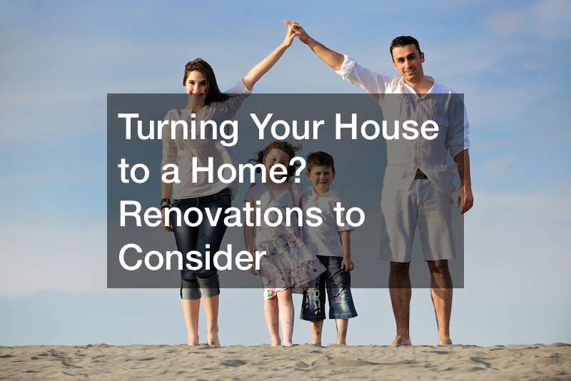 Turning Your House to a Home? Renovations to Consider