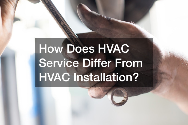 How Does HVAC Service Differ From HVAC Installation?