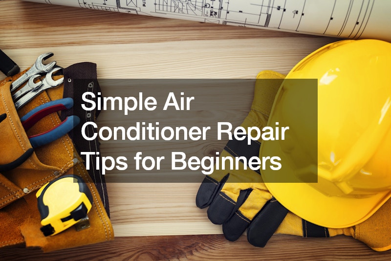 Simple Air Conditioner Repair Tips for Beginners