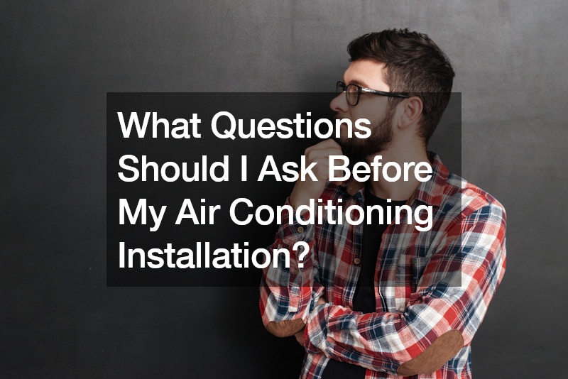 What Questions Should I Ask Before My Air Conditioning Installation?