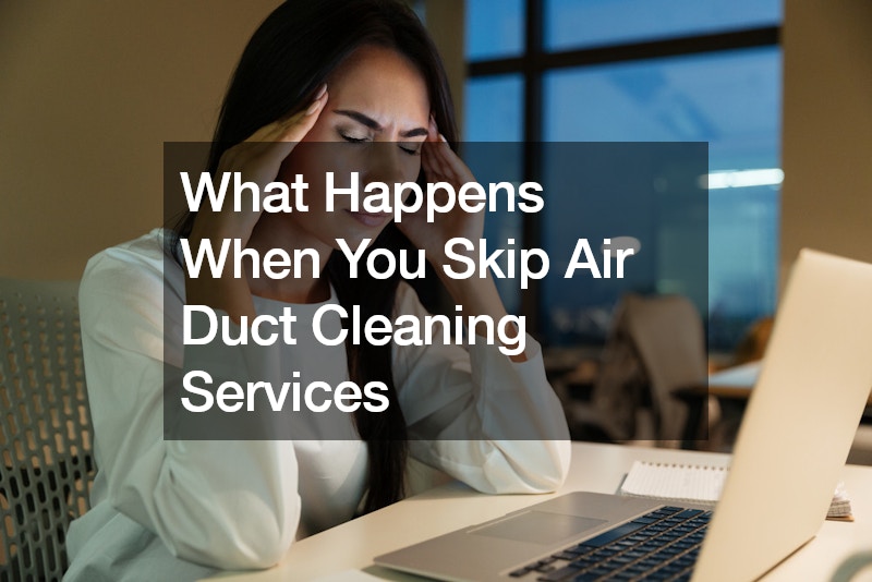 What Happens When You Skip Air Duct Cleaning Services
