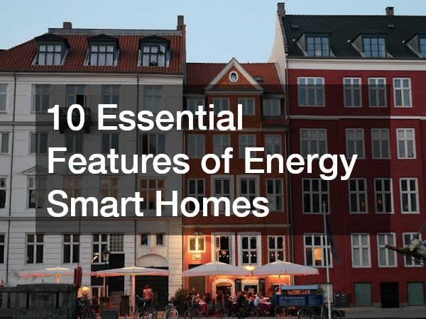 10 Essential Features of Energy Smart Homes