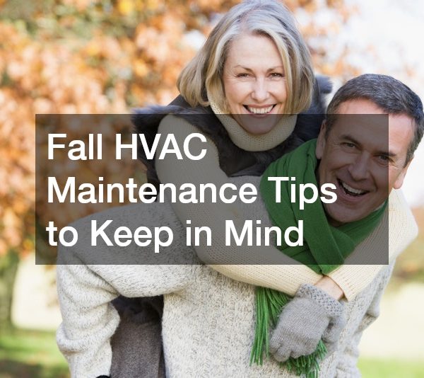 Fall HVAC Maintenance Tips to Keep in Mind