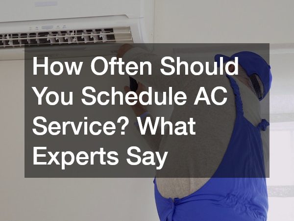 How Often Should You Schedule AC Service? What Experts Say